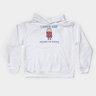 I Have RBF - Assume I'm Happy Kids Hoodie